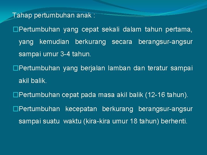 Tahap pertumbuhan anak : �Pertumbuhan yang cepat sekali dalam tahun pertama, yang kemudian berkurang