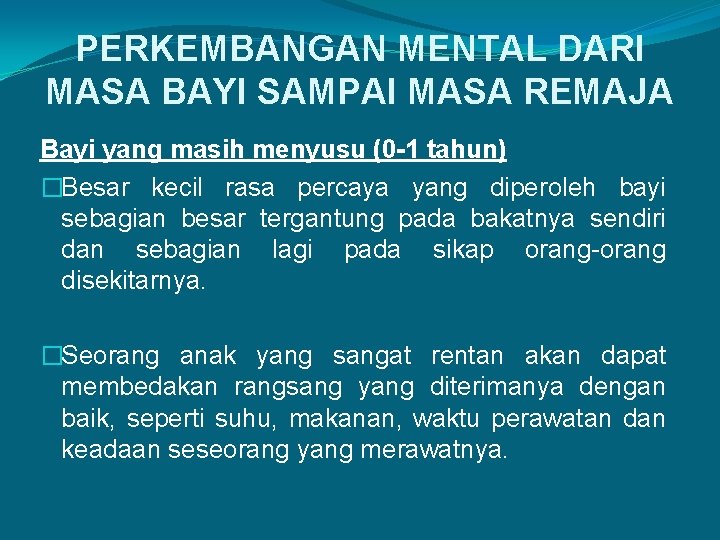 PERKEMBANGAN MENTAL DARI MASA BAYI SAMPAI MASA REMAJA Bayi yang masih menyusu (0 -1