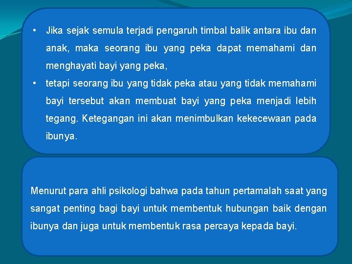  • Jika sejak semula terjadi pengaruh timbal balik antara ibu dan anak, maka