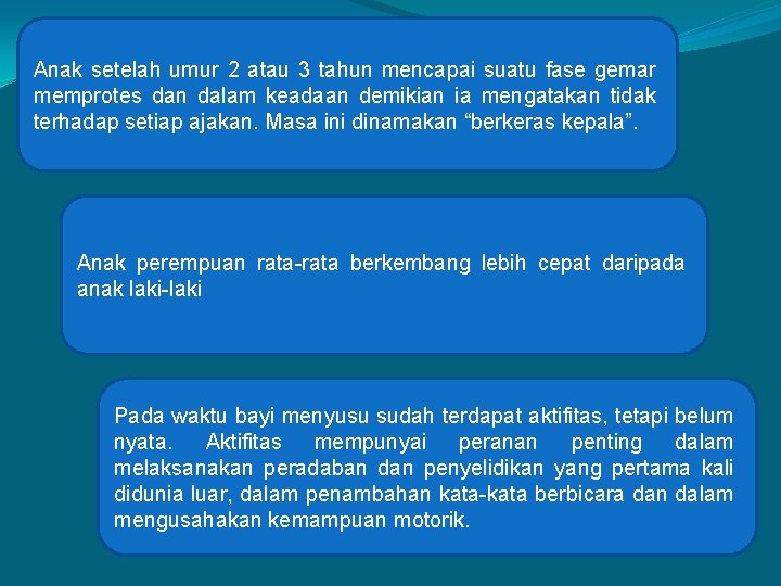 Anak setelah umur 2 atau 3 tahun mencapai suatu fase gemar memprotes dan dalam