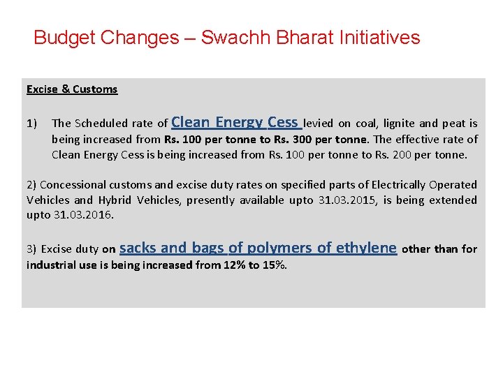 Budget Changes – Swachh Bharat Initiatives Excise & Customs 1) The Scheduled rate of