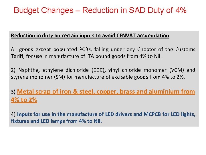 Budget Changes – Reduction in SAD Duty of 4% Reduction in duty on certain