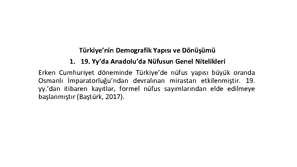 Türkiye’nin Demografik Yapısı ve Dönüşümü 1. 19. Yy’da Anadolu’da Nüfusun Genel Nitelikleri Erken Cumhuriyet