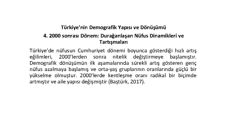 Türkiye’nin Demografik Yapısı ve Dönüşümü 4. 2000 sonrası Dönem: Durağanlaşan Nüfus Dinamikleri ve Tartışmaları