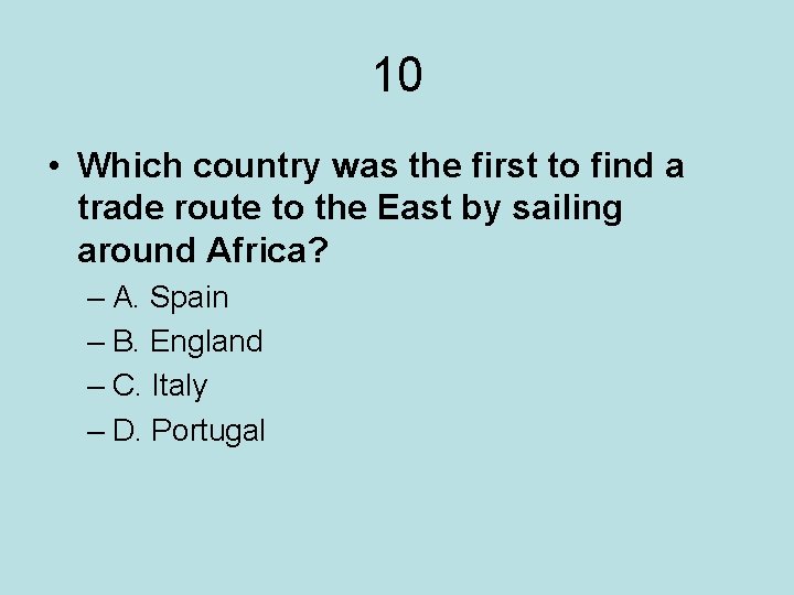10 • Which country was the first to find a trade route to the
