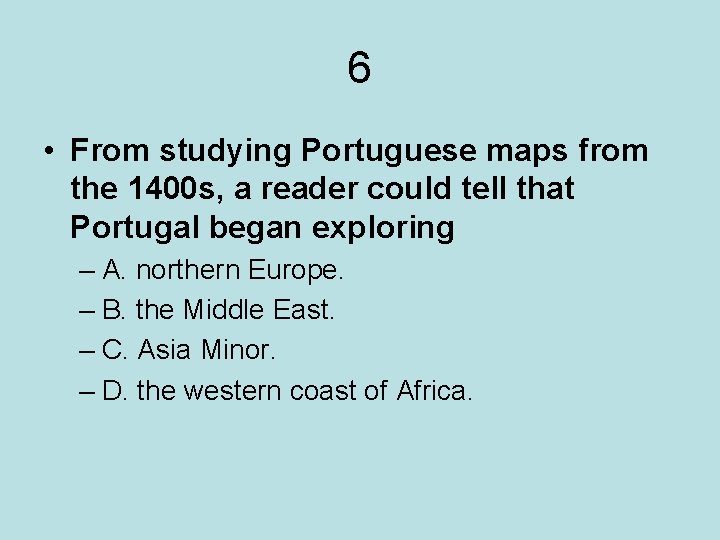 6 • From studying Portuguese maps from the 1400 s, a reader could tell