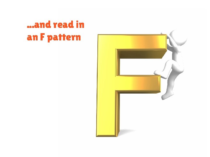 . . . and read in an F pattern 