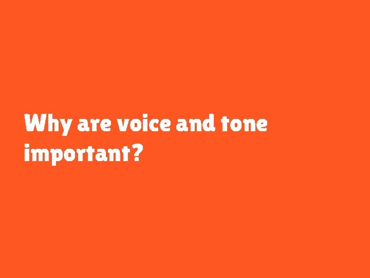 Why are voice and tone important? 