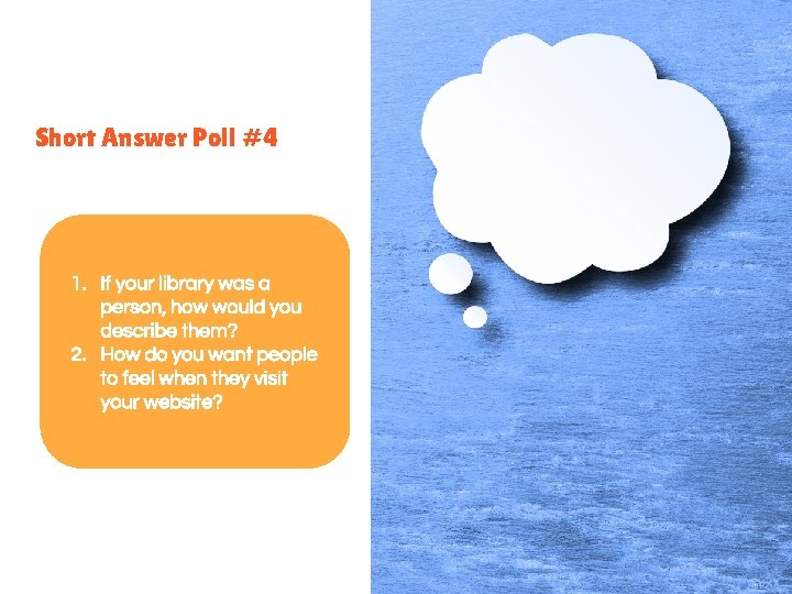 Short Answer Poll #4 1. If your library was a person, how would you