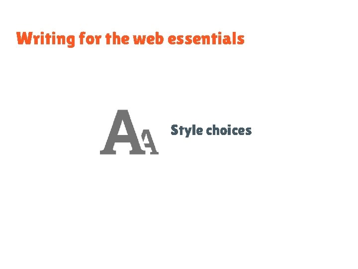 Writing for the web essentials Style choices 