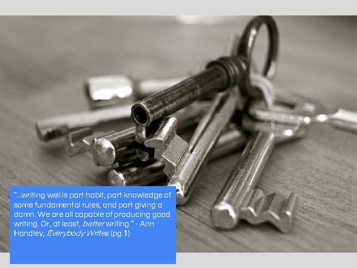 “. . . writing well is part habit, part knowledge of some fundamental rules,