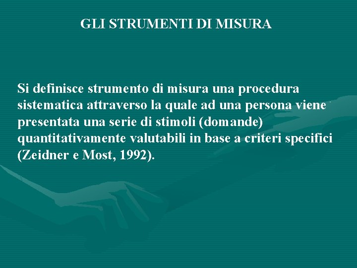 GLI STRUMENTI DI MISURA Si definisce strumento di misura una procedura sistematica attraverso la