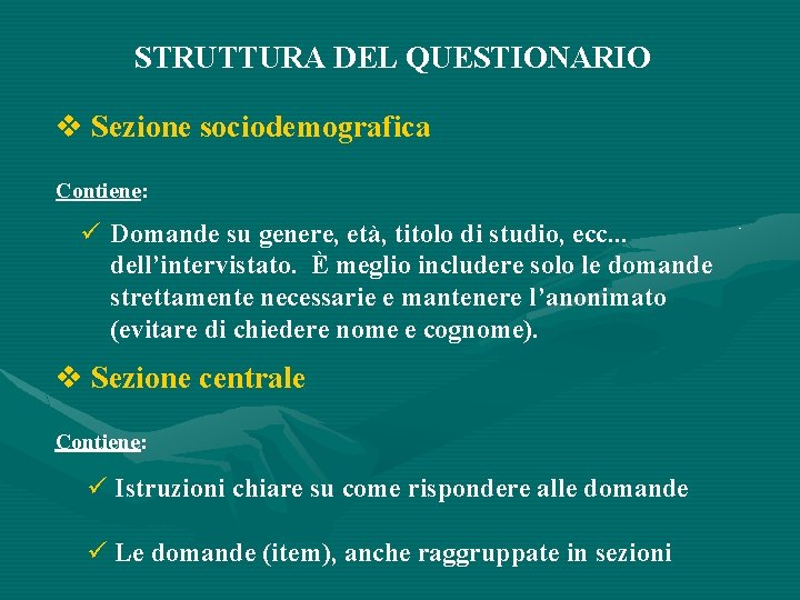 STRUTTURA DEL QUESTIONARIO Sezione sociodemografica Contiene: Domande su genere, età, titolo di studio, ecc.