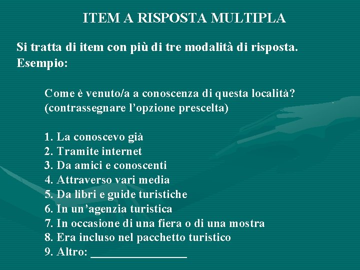 ITEM A RISPOSTA MULTIPLA Si tratta di item con più di tre modalità di