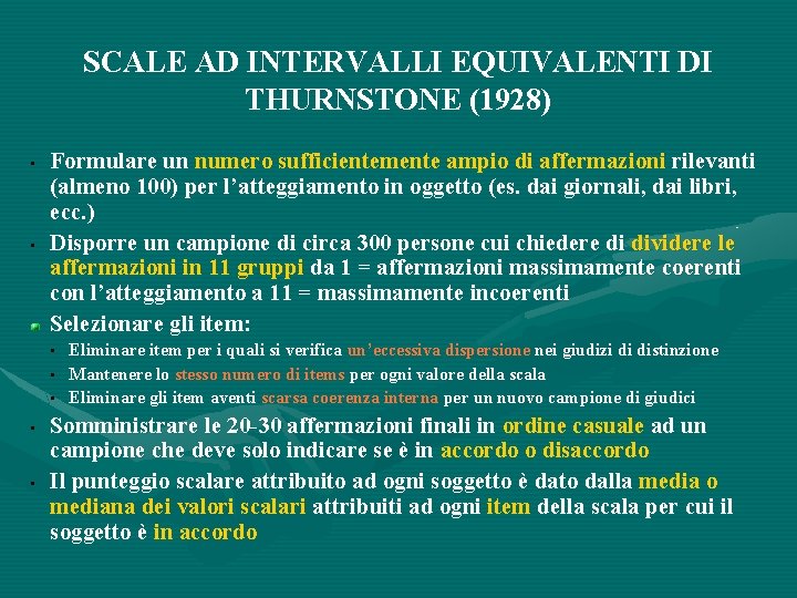 SCALE AD INTERVALLI EQUIVALENTI DI THURNSTONE (1928) • • Formulare un numero sufficientemente ampio