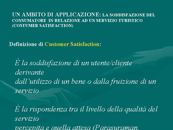 UN AMBITO DI APPLICAZIONE: LA SODDISFAZIONE DEL CONSUMATORE IN RELAZIONE AD UN SERVIZIO TURISTICO