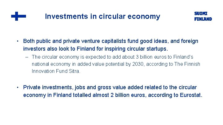 Investments in circular economy • Both public and private venture capitalists fund good ideas,