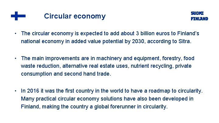 Circular economy • The circular economy is expected to add about 3 billion euros