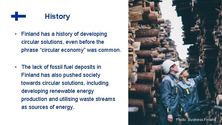 History • Finland has a history of developing circular solutions, even before the phrase