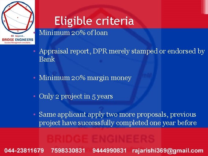 Eligible criteria • Minimum 20% of loan • Appraisal report, DPR merely stamped or