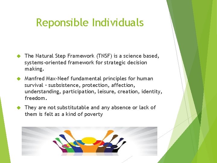 Reponsible Individuals The Natural Step Framework (TNSF) is a science based, systems-oriented framework for