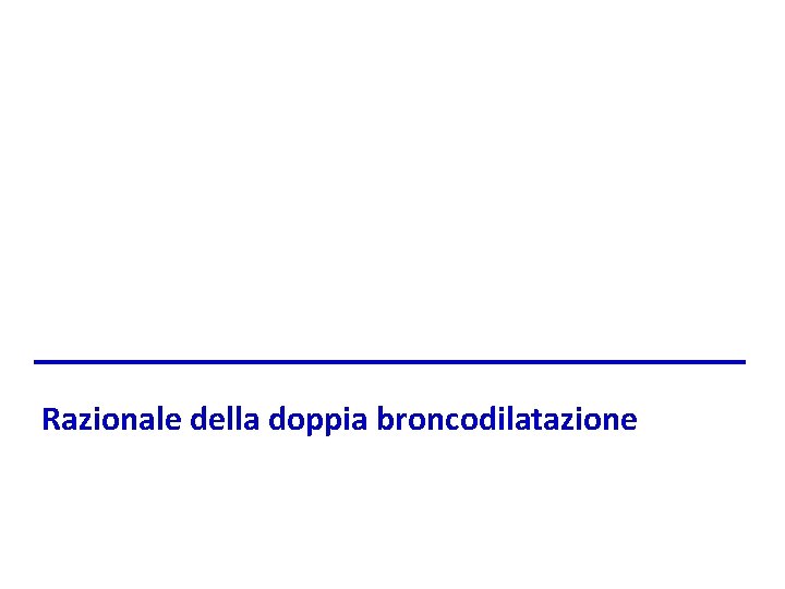 Razionale della doppia broncodilatazione 