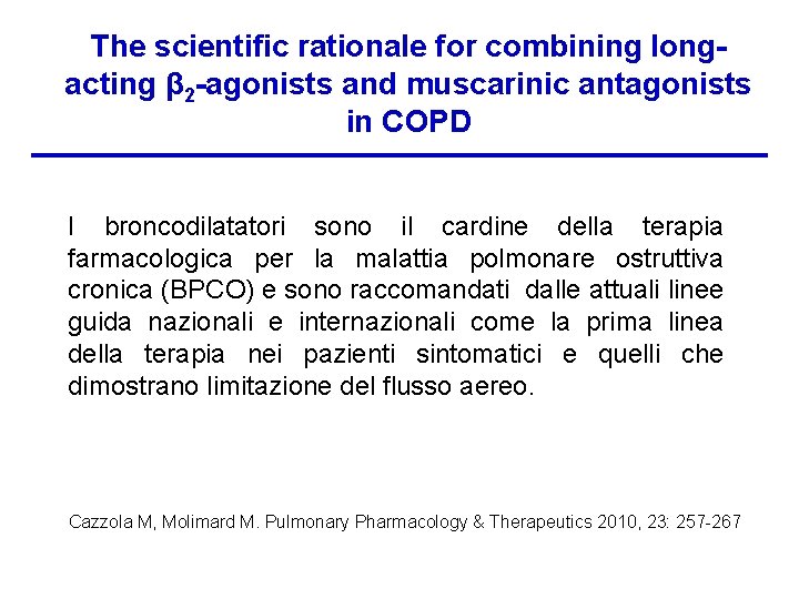 The scientific rationale for combining longacting β 2 -agonists and muscarinic antagonists in COPD
