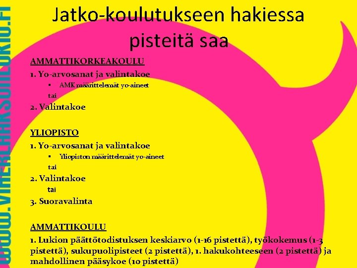 Jatko-koulutukseen hakiessa pisteitä saa AMMATTIKORKEAKOULU 1. Yo-arvosanat ja valintakoe § AMK määrittelemät yo-aineet tai