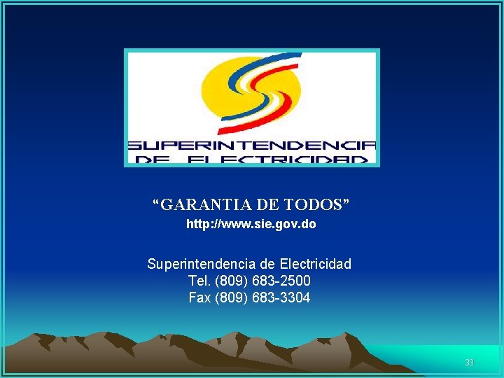 “GARANTIA DE TODOS” http: //www. sie. gov. do Superintendencia de Electricidad Tel. (809) 683