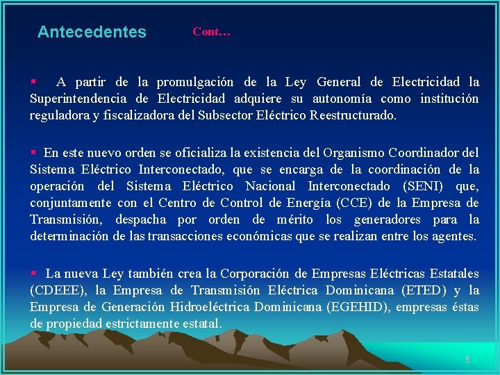 Antecedentes Cont… § A partir de la promulgación de la Ley General de Electricidad