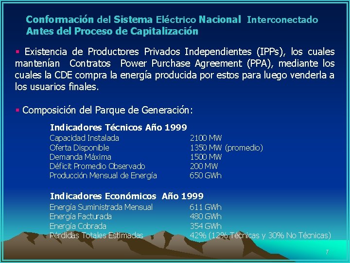  Conformación del Sistema Eléctrico Nacional Interconectado Antes del Proceso de Capitalización § Existencia