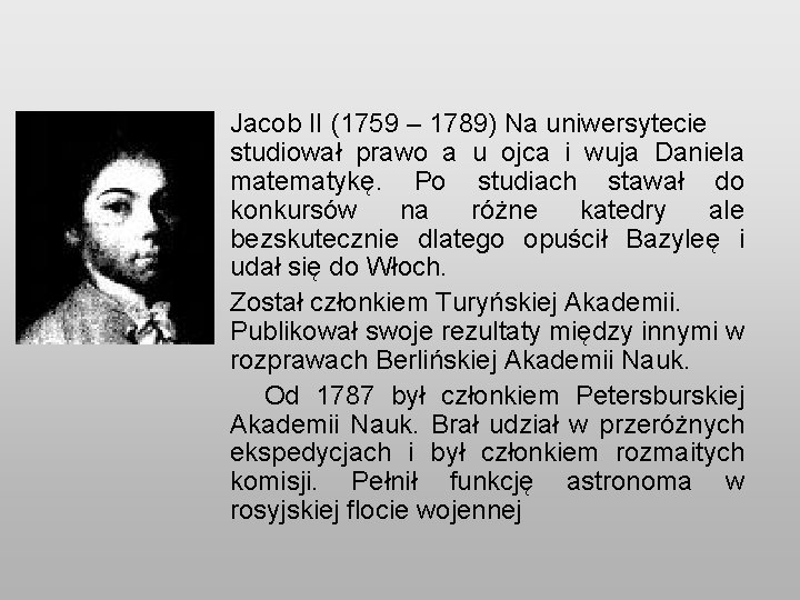 Jacob II (1759 – 1789) Na uniwersytecie studiował prawo a u ojca i wuja