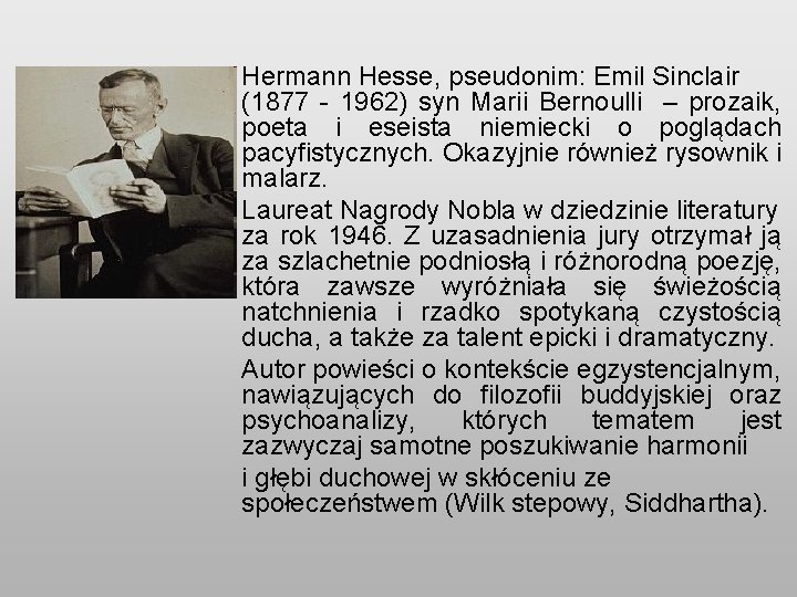 Hermann Hesse, pseudonim: Emil Sinclair (1877 - 1962) syn Marii Bernoulli – prozaik, poeta