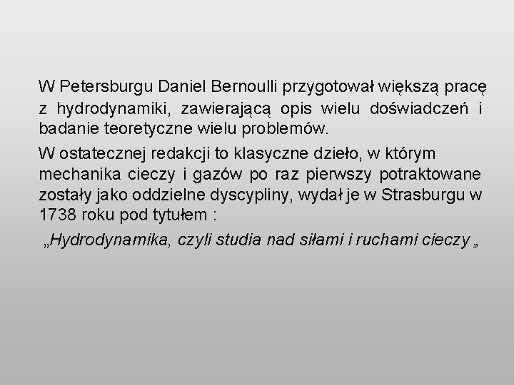 W Petersburgu Daniel Bernoulli przygotował większą pracę z hydrodynamiki, zawierającą opis wielu doświadczeń i