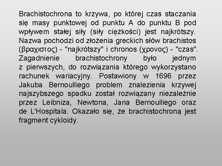 Brachistochrona to krzywa, po której czas staczania się masy punktowej od punktu A do