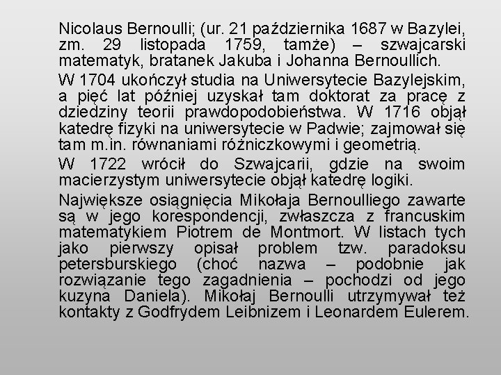 Nicolaus Bernoulli; (ur. 21 października 1687 w Bazylei, zm. 29 listopada 1759, tamże) –