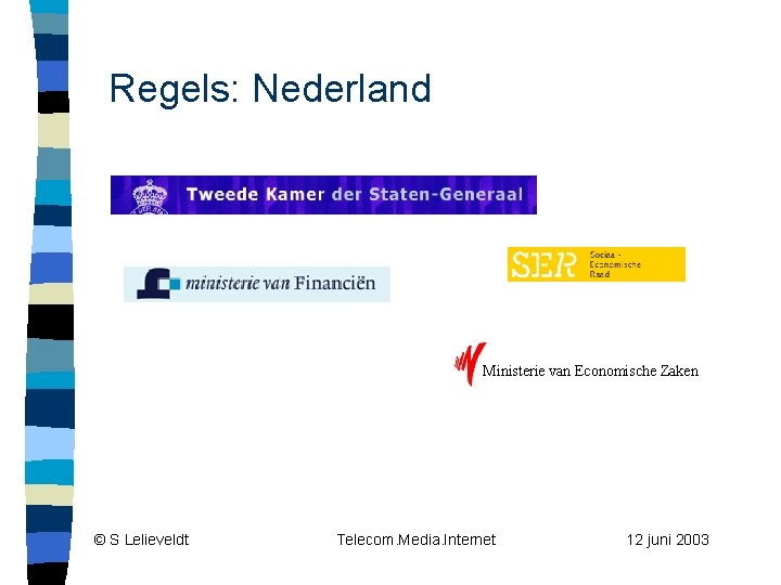 Regels: Nederland Ministerie van Economische Zaken © S Lelieveldt Telecom. Media. Internet 12 juni