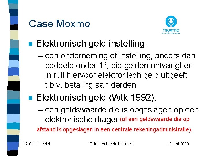 Case Moxmo n Elektronisch geld instelling: – een onderneming of instelling, anders dan bedoeld