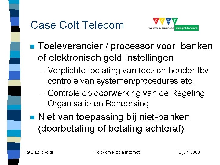Case Colt Telecom n Toeleverancier / processor voor banken of elektronisch geld instellingen –