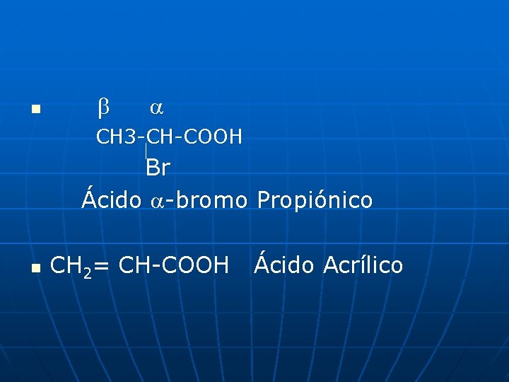 n CH 3 -CH-COOH Br Ácido -bromo Propiónico n CH 2= CH-COOH Ácido Acrílico