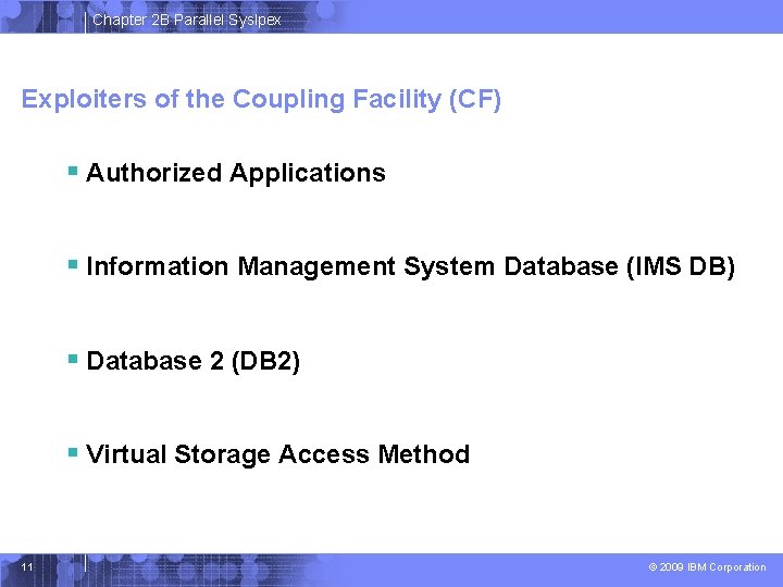 Chapter 2 B Parallel Syslpex Exploiters of the Coupling Facility (CF) § Authorized Applications