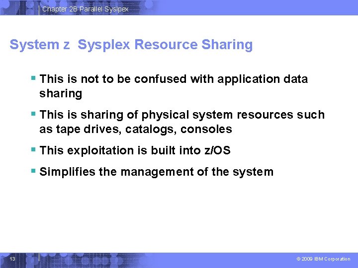 Chapter 2 B Parallel Syslpex System z Sysplex Resource Sharing § This is not