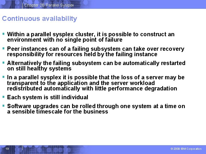 Chapter 2 B Parallel Syslpex Continuous availability § Within a parallel sysplex cluster, it