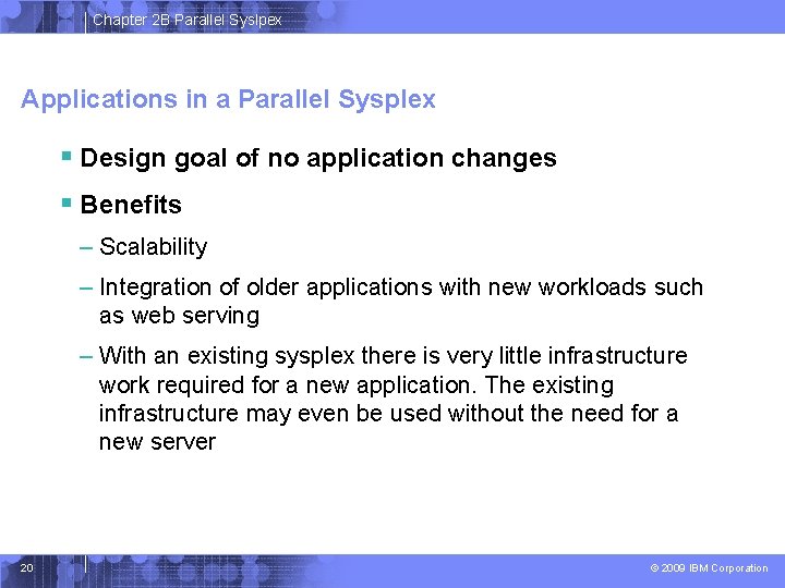 Chapter 2 B Parallel Syslpex Applications in a Parallel Sysplex § Design goal of