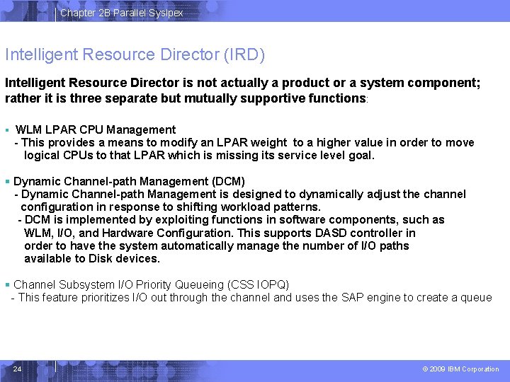 Chapter 2 B Parallel Syslpex Intelligent Resource Director (IRD) Intelligent Resource Director is not