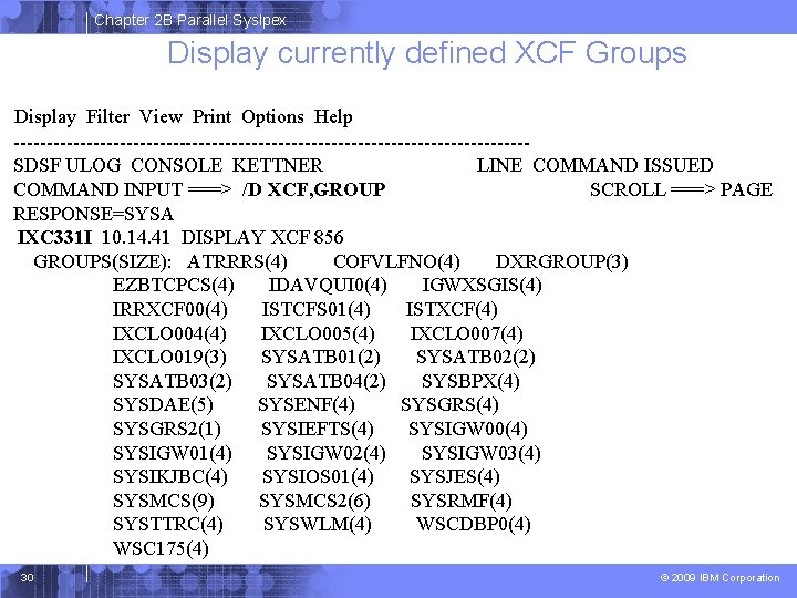 Chapter 2 B Parallel Syslpex Display currently defined XCF Groups Display Filter View Print