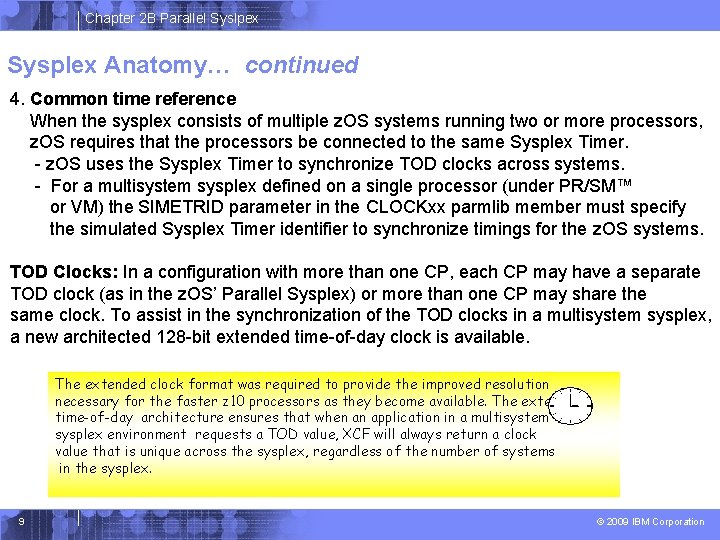 Chapter 2 B Parallel Syslpex Sysplex Anatomy… continued 4. Common time reference When the