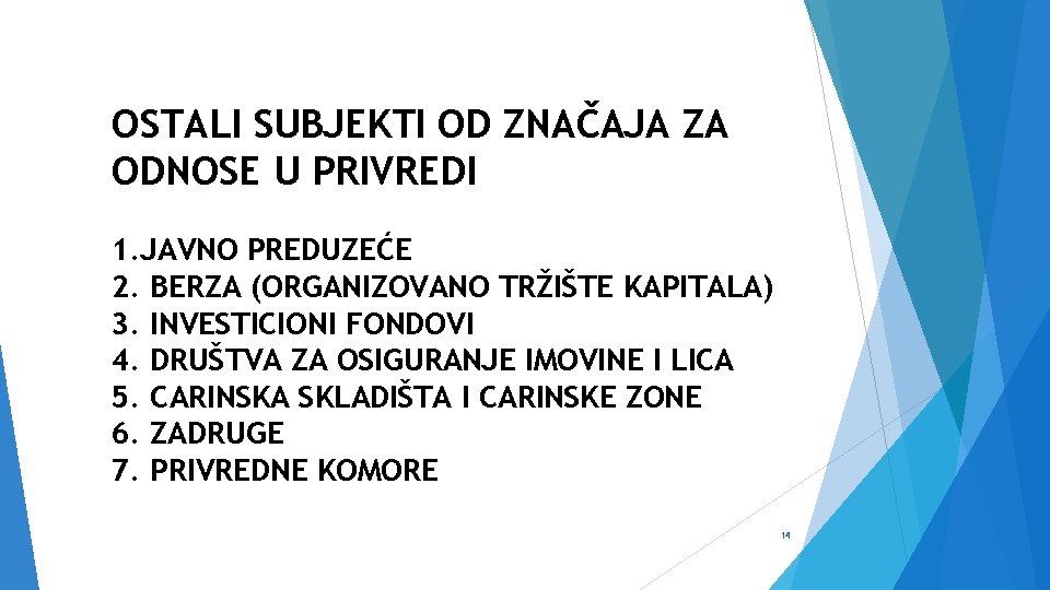 OSTALI SUBJEKTI OD ZNAČAJA ZA ODNOSE U PRIVREDI 1. JAVNO PREDUZEĆE 2. BERZA (ORGANIZOVANO