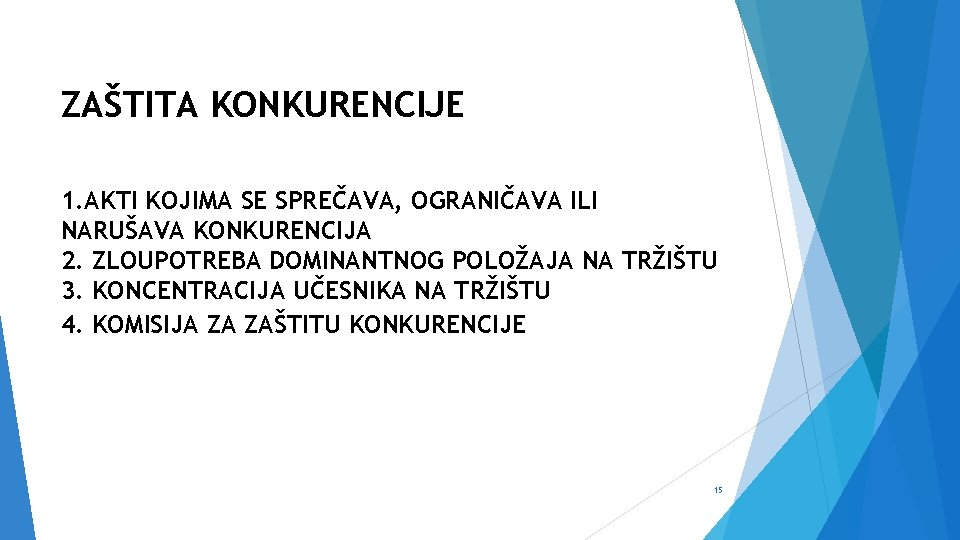 ZAŠTITA KONKURENCIJE 1. AKTI KOJIMA SE SPREČAVA, OGRANIČAVA ILI NARUŠAVA KONKURENCIJA 2. ZLOUPOTREBA DOMINANTNOG