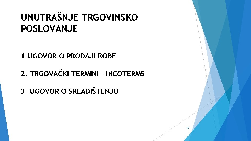 UNUTRAŠNJE TRGOVINSKO POSLOVANJE 1. UGOVOR O PRODAJI ROBE 2. TRGOVAČKI TERMINI – INCOTERMS 3.